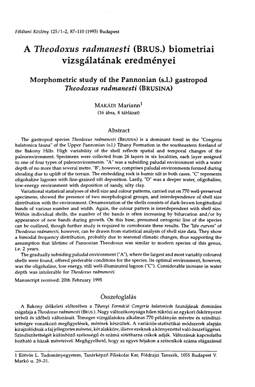 Földtani Közlöny 125/1-2, 87-110 (1995) Budapest A Theodoxus radmanesti (BRUS.) biometriai vizsgálatának eredményei Morphometric study of the Pannonian (s.l.) gastropod Theodoxus radmanesti (BRUSINA)