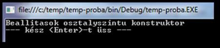 Annyit módosítsunk a főprogramon, hogy a counter mező értékét növeljük meg 1-gyel: public static void Main() Beallitasok.counter++; Console.WriteLine("--- kész <Enter>-t üss ---"); Console.