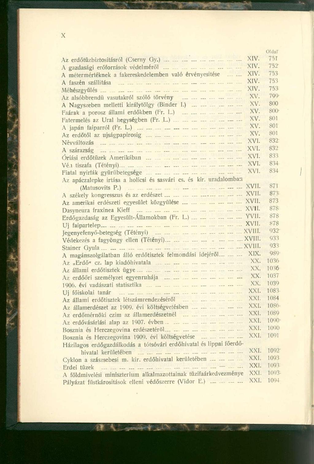 Az erdőtüzbiztositásró l (Csern y Gy. )............. _ XIV. 75 1 A gazdaság i erőforráso k védelmérő l.................. XIV. 75 2 A métermértékne k a fakereskedelembe n val ó érvényesítés e...... XIV. 75 3 A faszé n szállítás a.