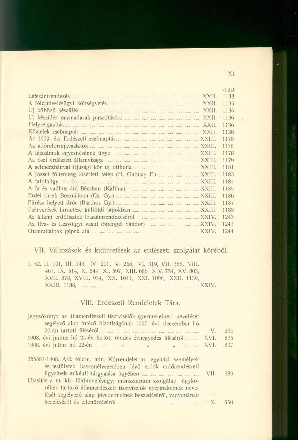 Oldal Létszámrendezés.................. - XXII. 113 3 A földmivelésügy i költségveté s XXII. 113 5 Uj köböz ő készülé k... XXII. 113 6 Uj készülé k orvmadara k pusztításár a....... _...... XXII. 113 6 Helyreigazítás XXII.