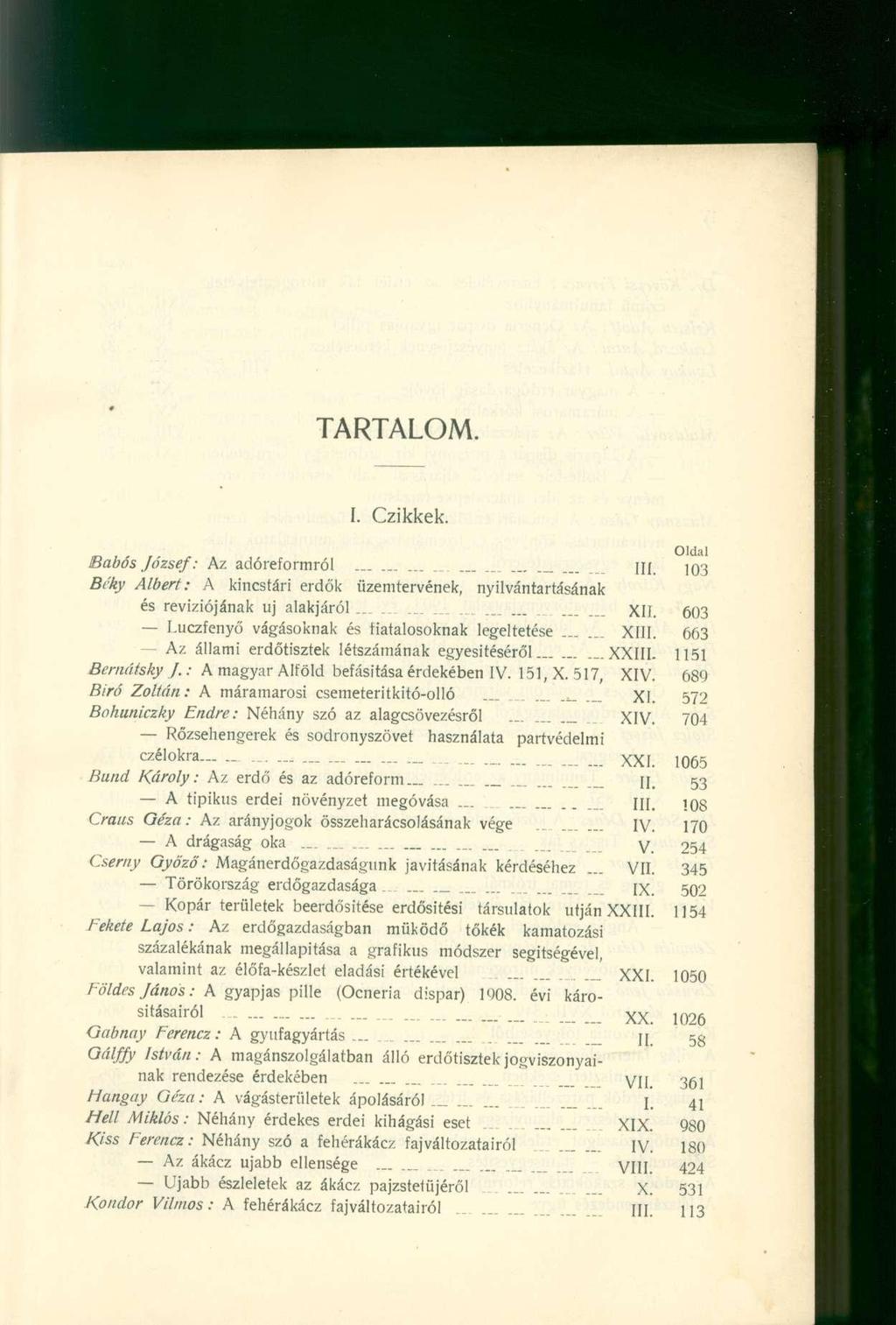 TARTALOM. I. Czikkek. Oldal Babos József: A z adóreformró l._................ III. 10 3 Bcky Albert: A kincstár i erdők üzemtervének, nyilvántartásána k és revíziójána k u j alakjáró l.................. XII.