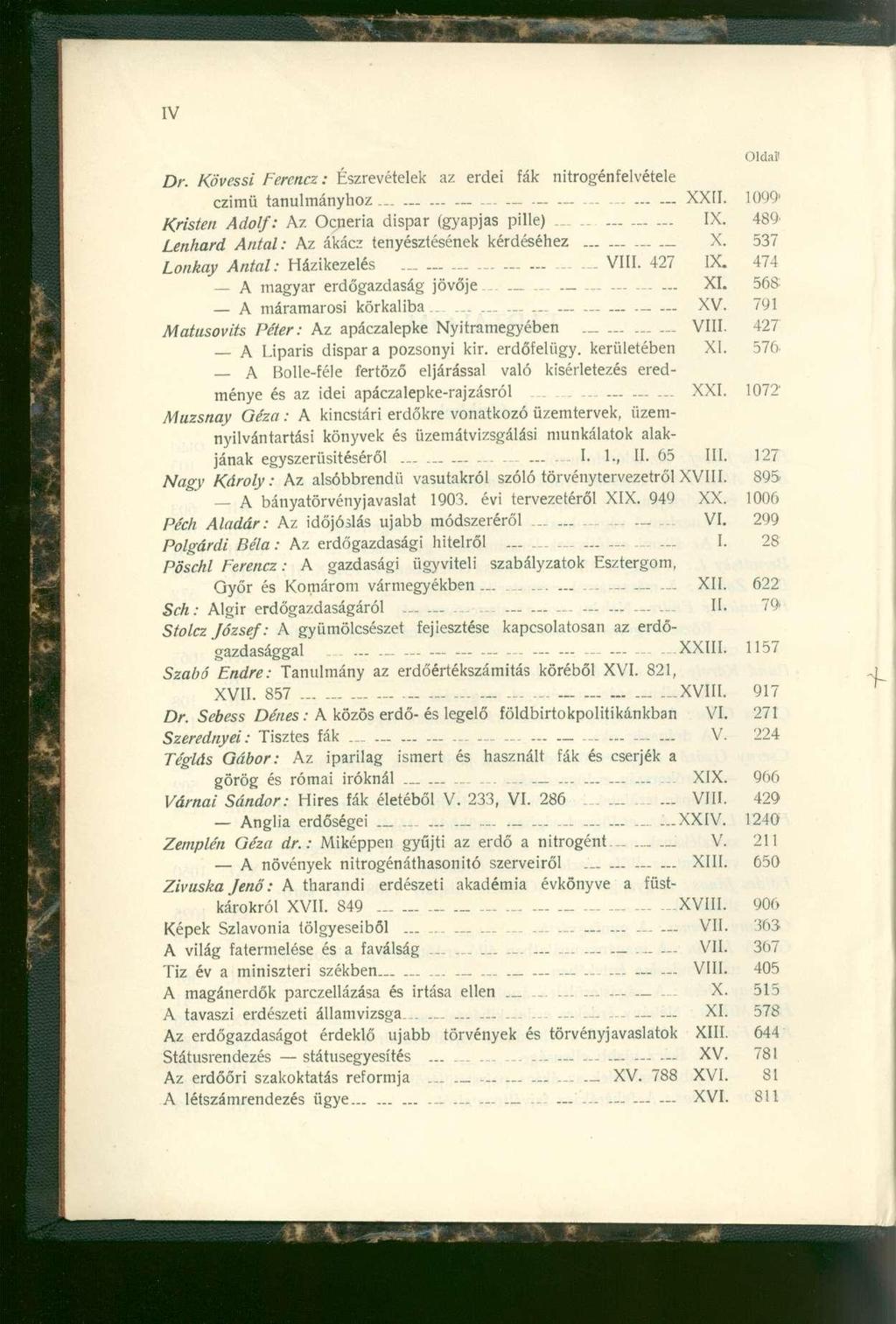 Dr. Kövessi Ferencz: Észrevétele k a z erde i fá k nitrogénfelvétel e czimü tanulmányho z...... XXII. 1099 " Kristen Adolf: Az Ocneri a dispa r (gyapja s pille )..... IX.