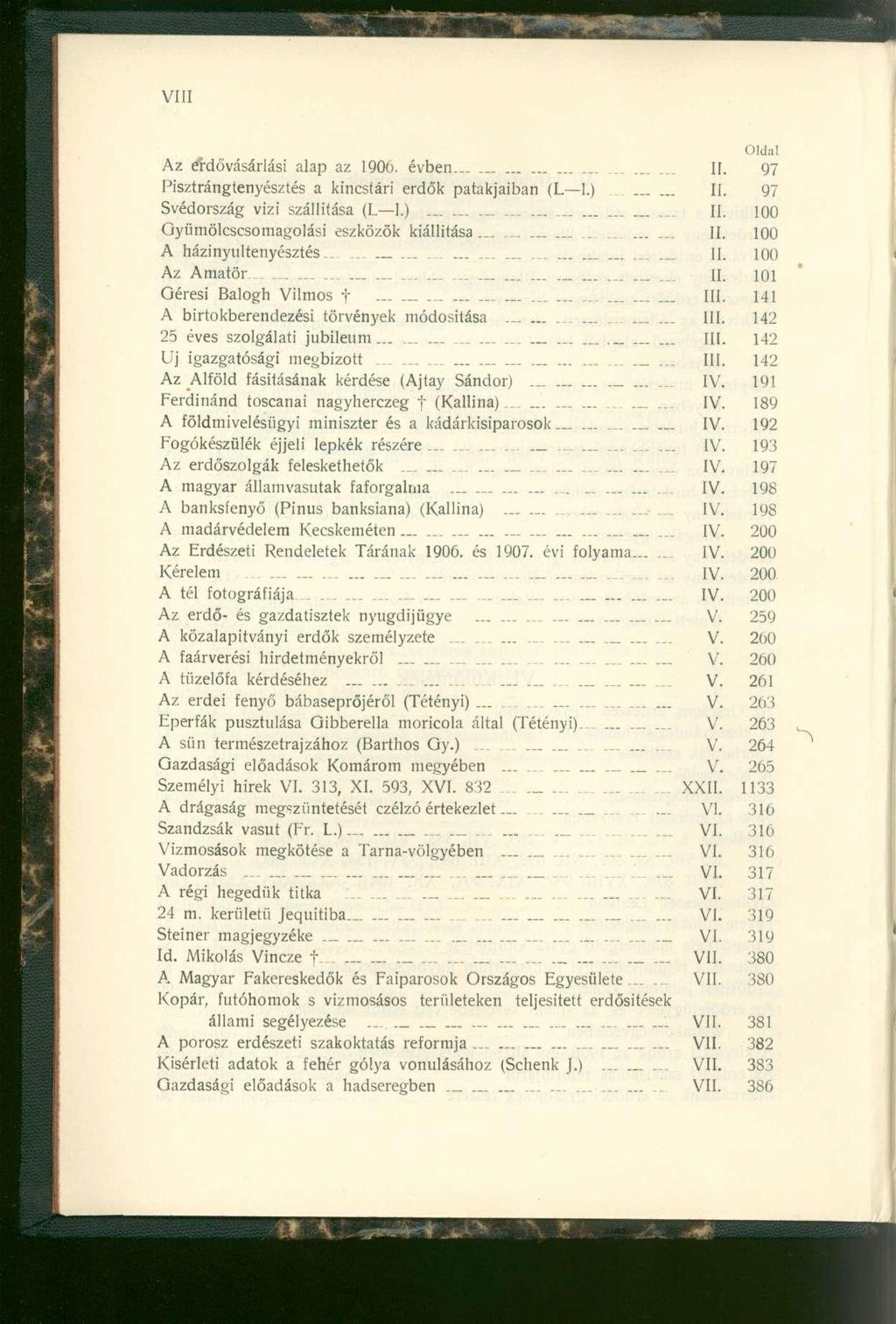 Az eídővásárlás i ala p a z 1906. évben..................... I Pisztrángtenyésztés a kincstár i erdő k patakjaiba n (L I. ) I Svédország viz i szállítás a (L I. )............ I Gyümölcscsomagolási eszközö k kiállítása.