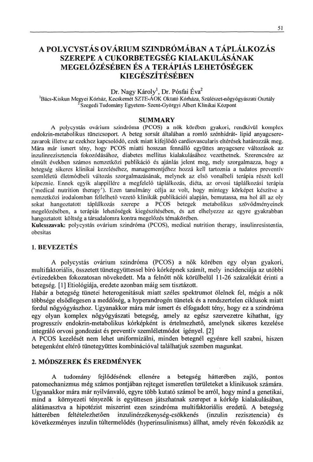 51 A POLYCYSTÁS OVÁRIUM SZINDRÓMÁBAN A TÁPLÁLKOZÁS SZEREPE A CUKORBETEGSÉG KIALAKULÁSÁNAK MEGELŐZÉSÉBEN ÉS A TERÁPIÁS LEHETŐSÉGEK KIEGÉSZÍTÉSÉBEN Dr. Nagy Károly 1, Dr.