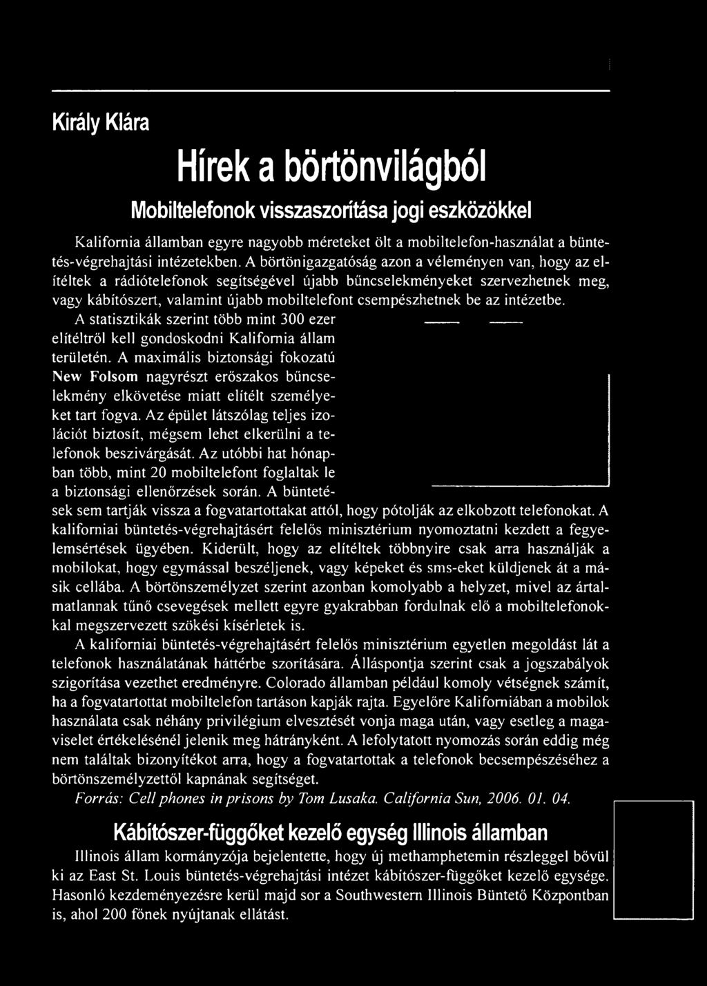 az intézetbe. A statisztikák szerint több mint 300 ezer elítéltről kell gondoskodni Kalifornia állam területén.