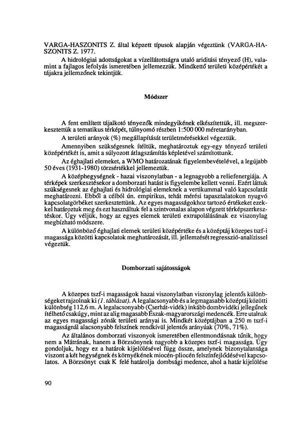 VARGA-HASZONITS Z. által képzett típusok alapján végeztünk (VARGA-HA- SZONITS Z. 1977.