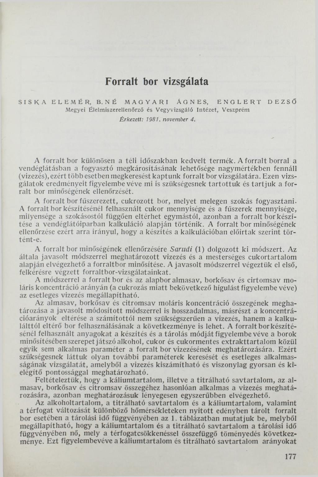 Forralt bor vizsgálata SISKA ELEMÉR, B. NÉ M A O Y A R I ÁGNES, E N G L E R T DEZSŐ Megyei Élelm iszerellenőrző és Vegyvizsgáló Intézet, Veszprém Érkezett: 1981. november 4.