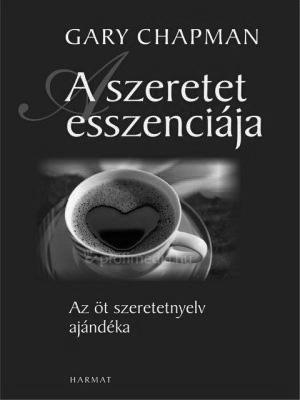 gondolatébresztõ idézetek és praktikus ötletek kapcsolataink épülésére. a szeretetnyelvek elsajátítását megkönnyítõ gyakorlati feladatok.