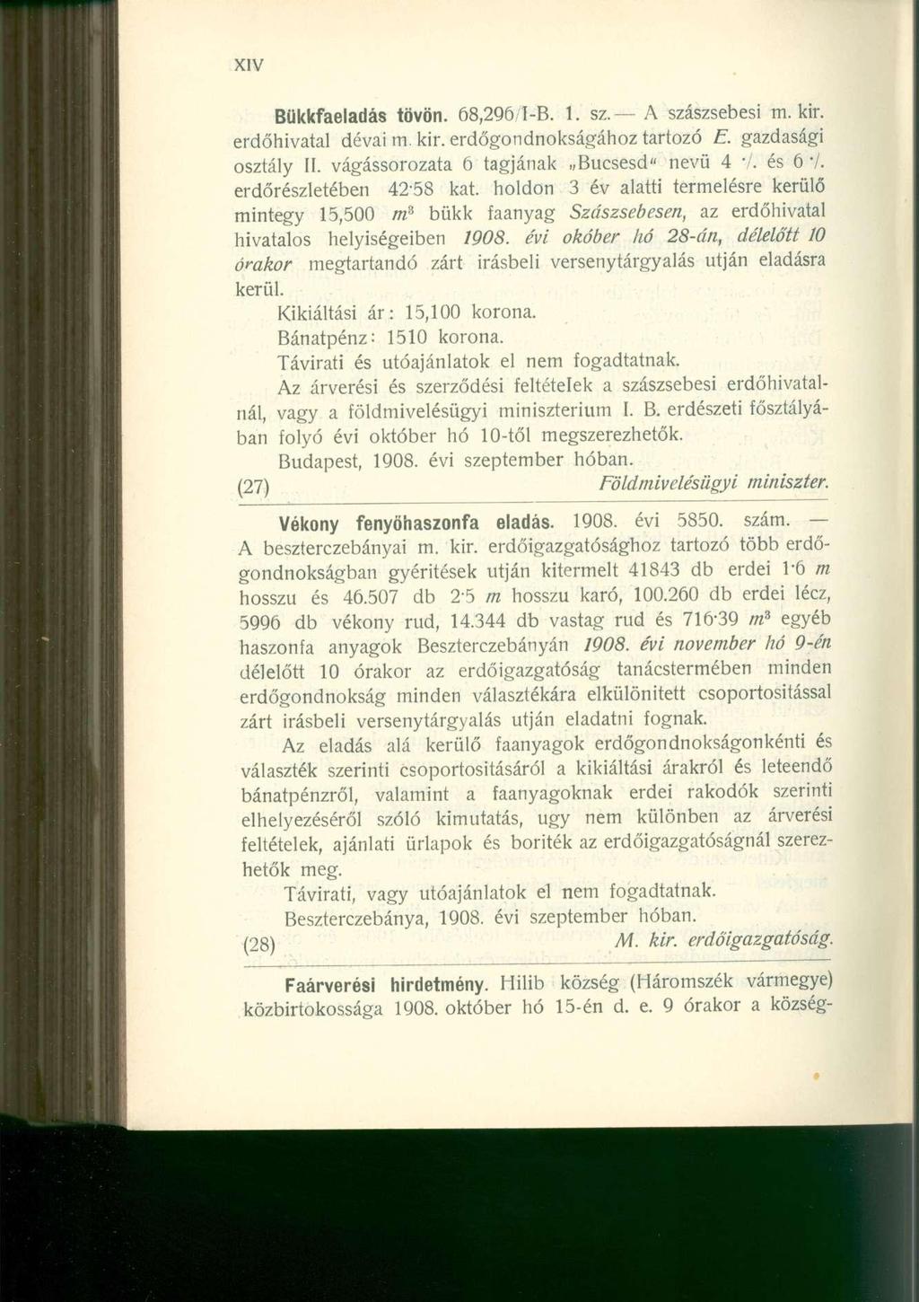 Bükkfaeladás tövön. 68,296 I-B. 1. sz. A szászsebesi m. kir. erdőhivatal dévai m. kir. erdőgondnokságához tartozó E. gazdasági osztály II. vágássorozata 6 tagjának Bucsesd" nevü 4 '/. és 6 7.