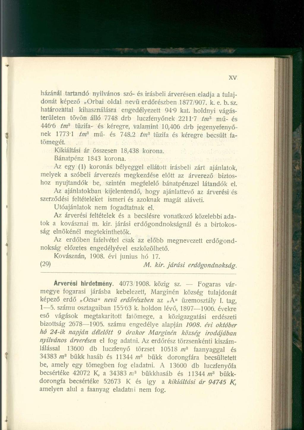 házánál tartandó nyilvános szó- és Írásbeli árverésen eladja a tulajdonát képező Orbai oldal nevü erdőrészben 1877/907. k. e. b. sz. határozattal kihasználásra engedélyezett 94'9 kat.