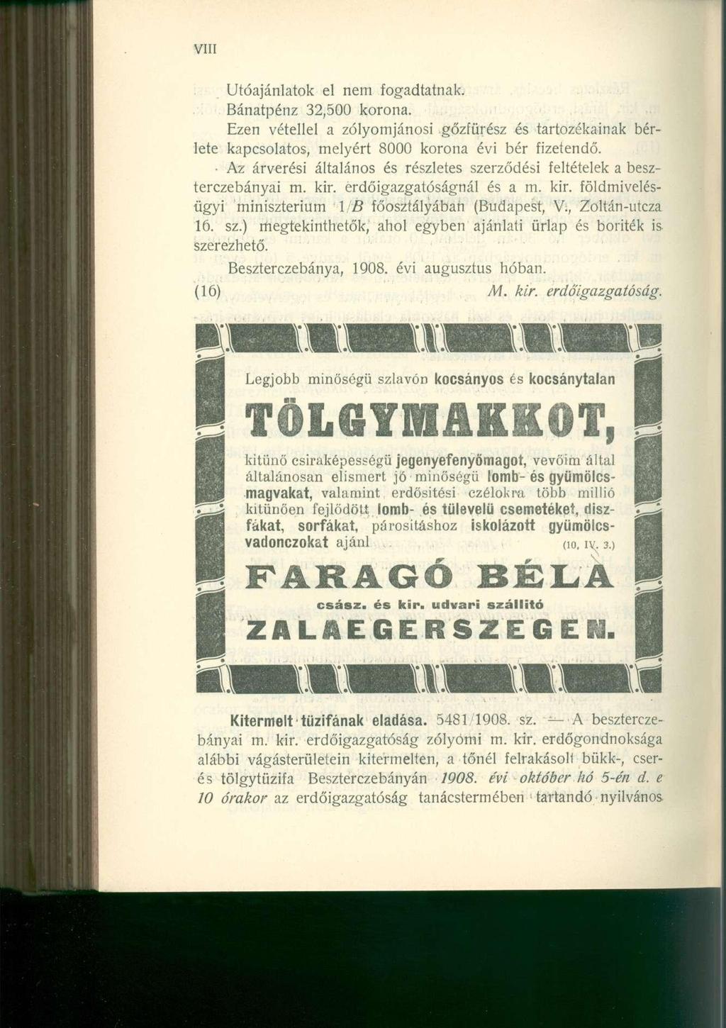 Utóajánlatok el nem fogadtatnak. Bánatpénz 32,500 korona. Ezen vétellel a zólyomjánosi gőzfürész és tartozékainak bérlete kapcsolatos, melyért 8000 korona évi bér fizetendő.