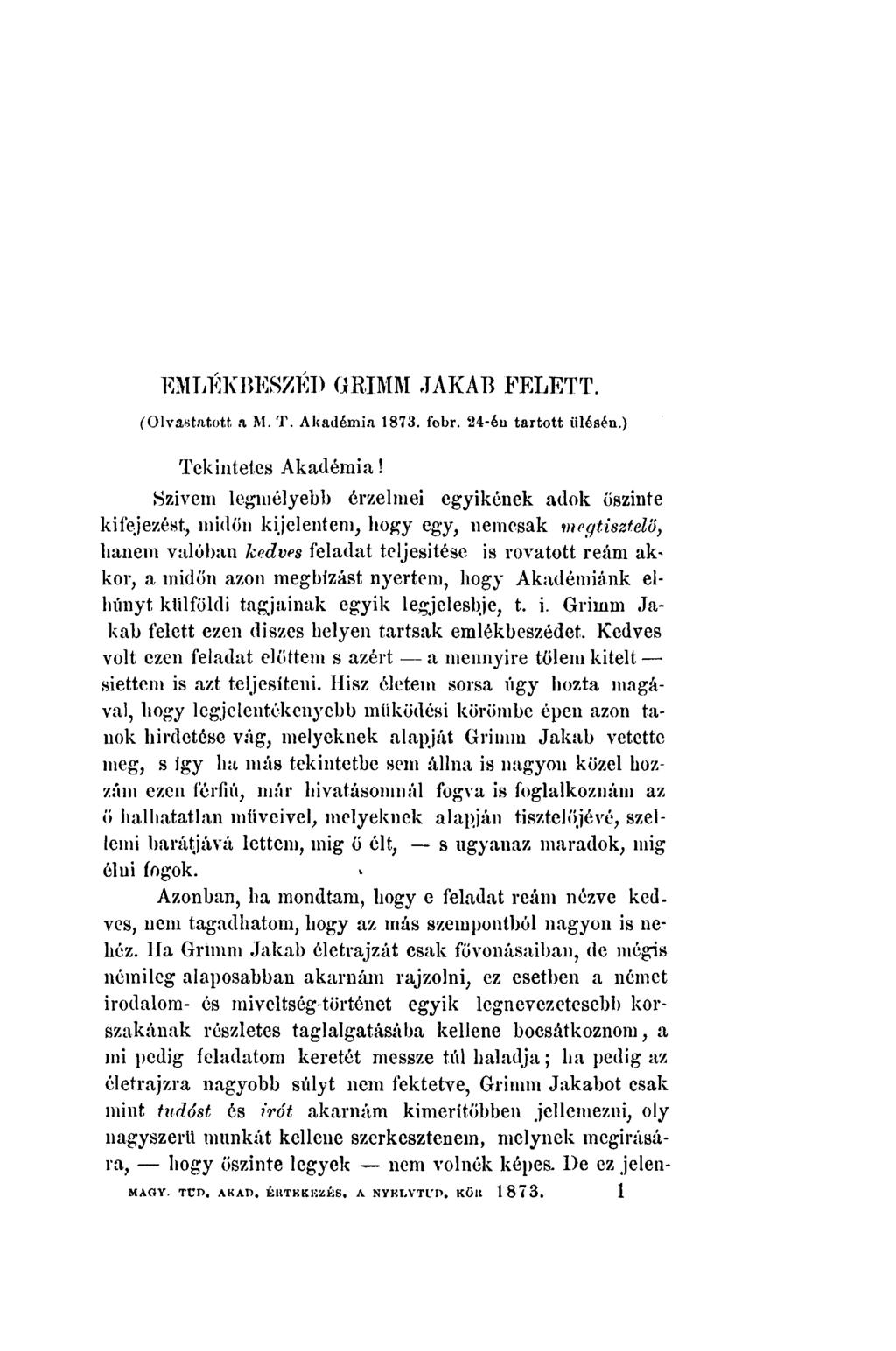 EMLÉKBESZÉD GRIMM JAKAB FELETT. ('Olvastatott a M. T. Akadémia 1873. febr. 24-én tartott ülésén.) Tekintetes Akadémia!