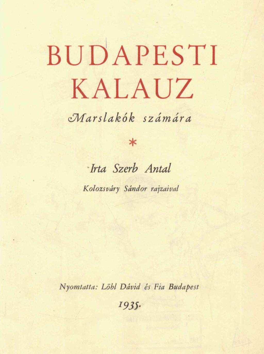 BUDAPESTI KALAUZ Marslakók számára * Irta Szerb Antal