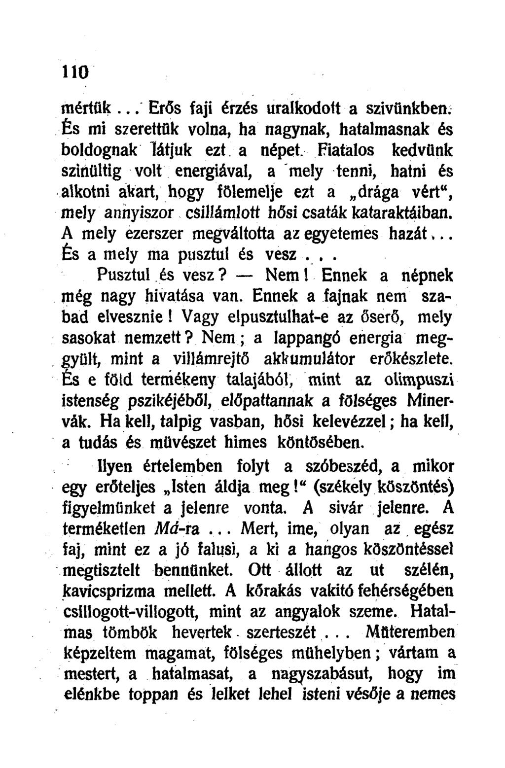 mértük... Erős faji érzés uralkodott a szivünkben.