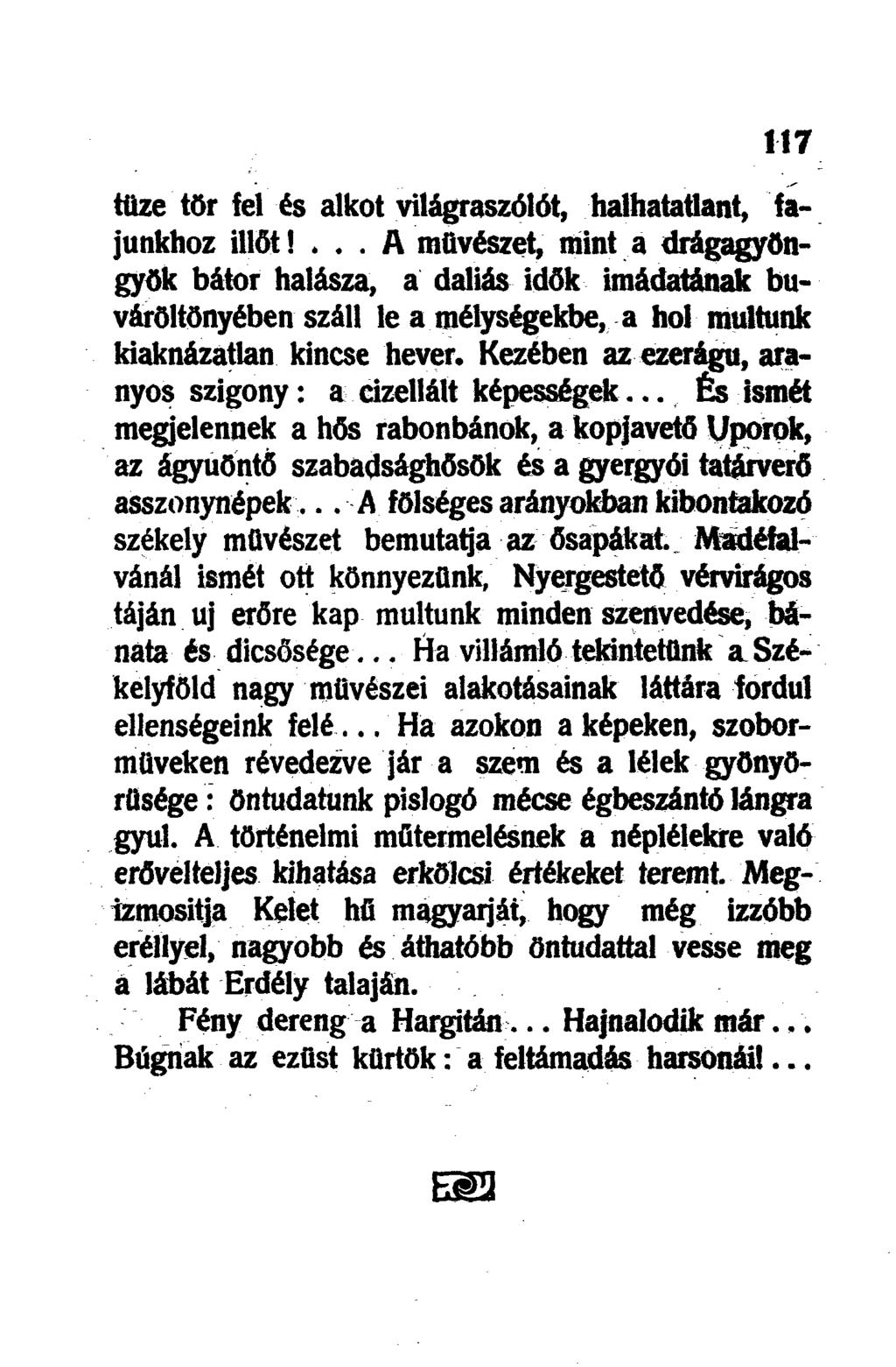 tüze tör fel és alkot világraszólót, halhatatlant, fajunkhoz illőt!