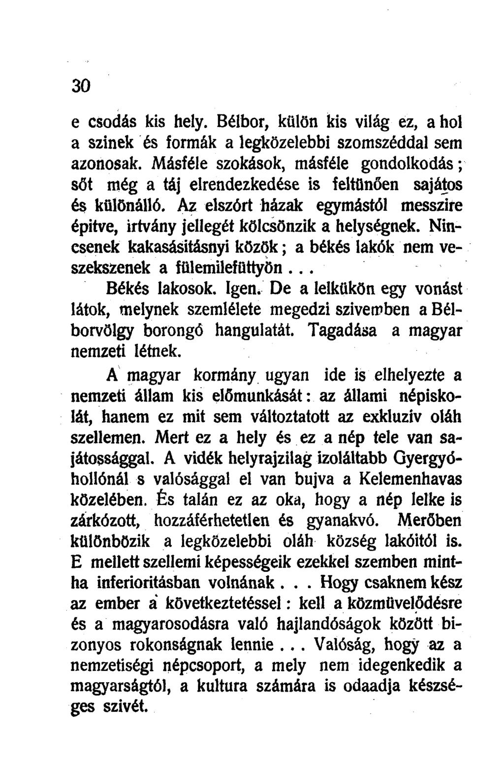 e csodás kis hely. Bélbor, külön kis világ ez, ahol a szinek és formák a legközelebbi szomszéddal sem azonosak.