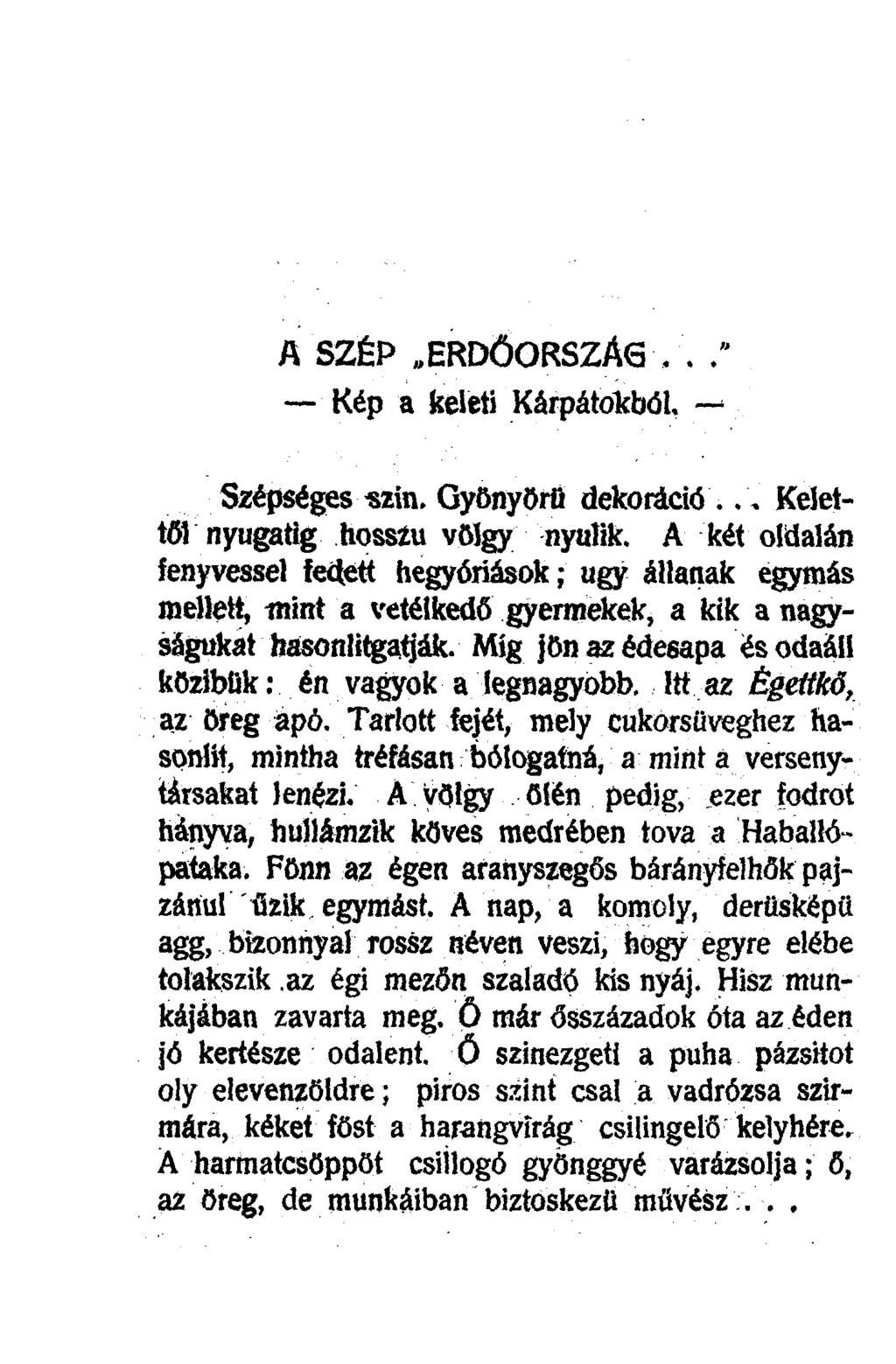 A SZÉP ERDŐORSZÁG.. Kép a keleti Kárpátokból. Szépséges szin. Gyönyörű dekoráció.kelettől nyugatig hossíu völgy nyúlik.