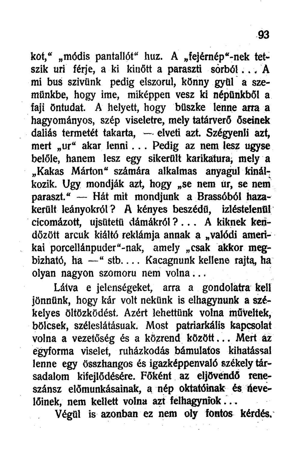 kot," módis pantallót" huz. A fejérnép"-nek tetszik uri férje, a ki kinőtt a paraszti sörből.