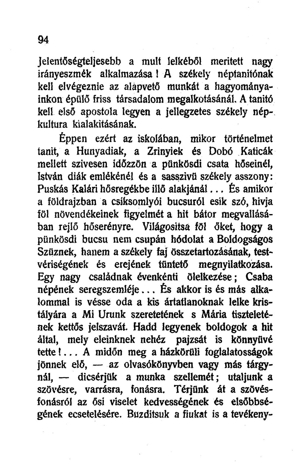 Jelentőségteljesebb a mult lelkéből merített nagy irányeszmék alkalmazása!
