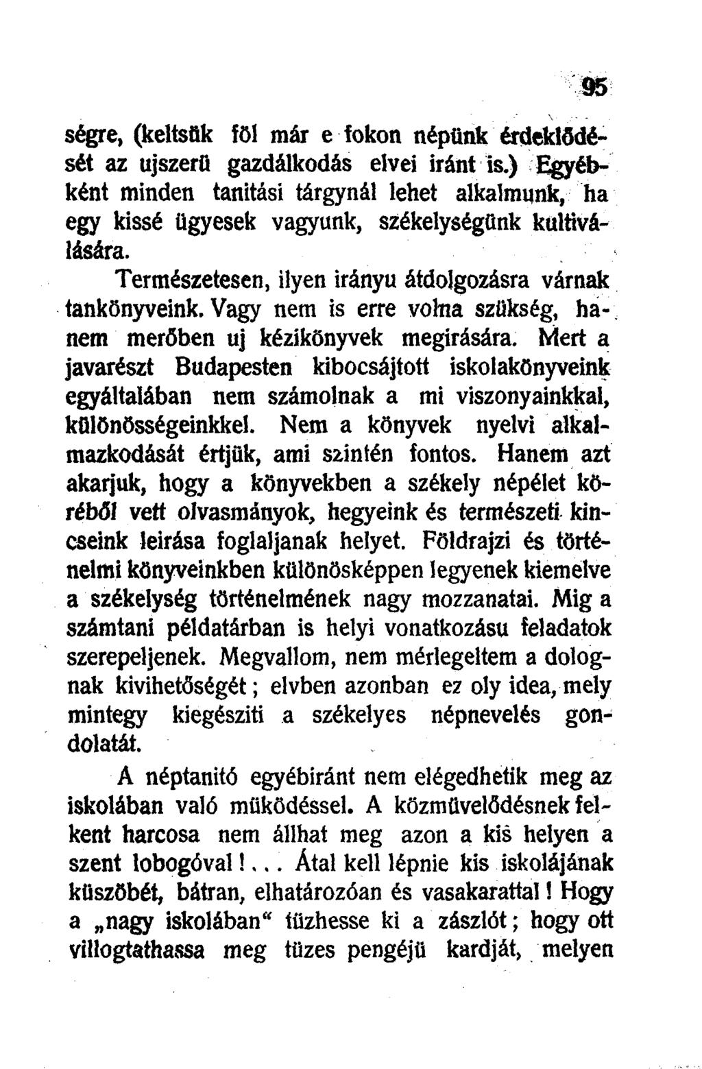 ségre, (keltsük föl már e fokon népünk érdeklődését az újszerű gazdálkodás elvei iránt is.