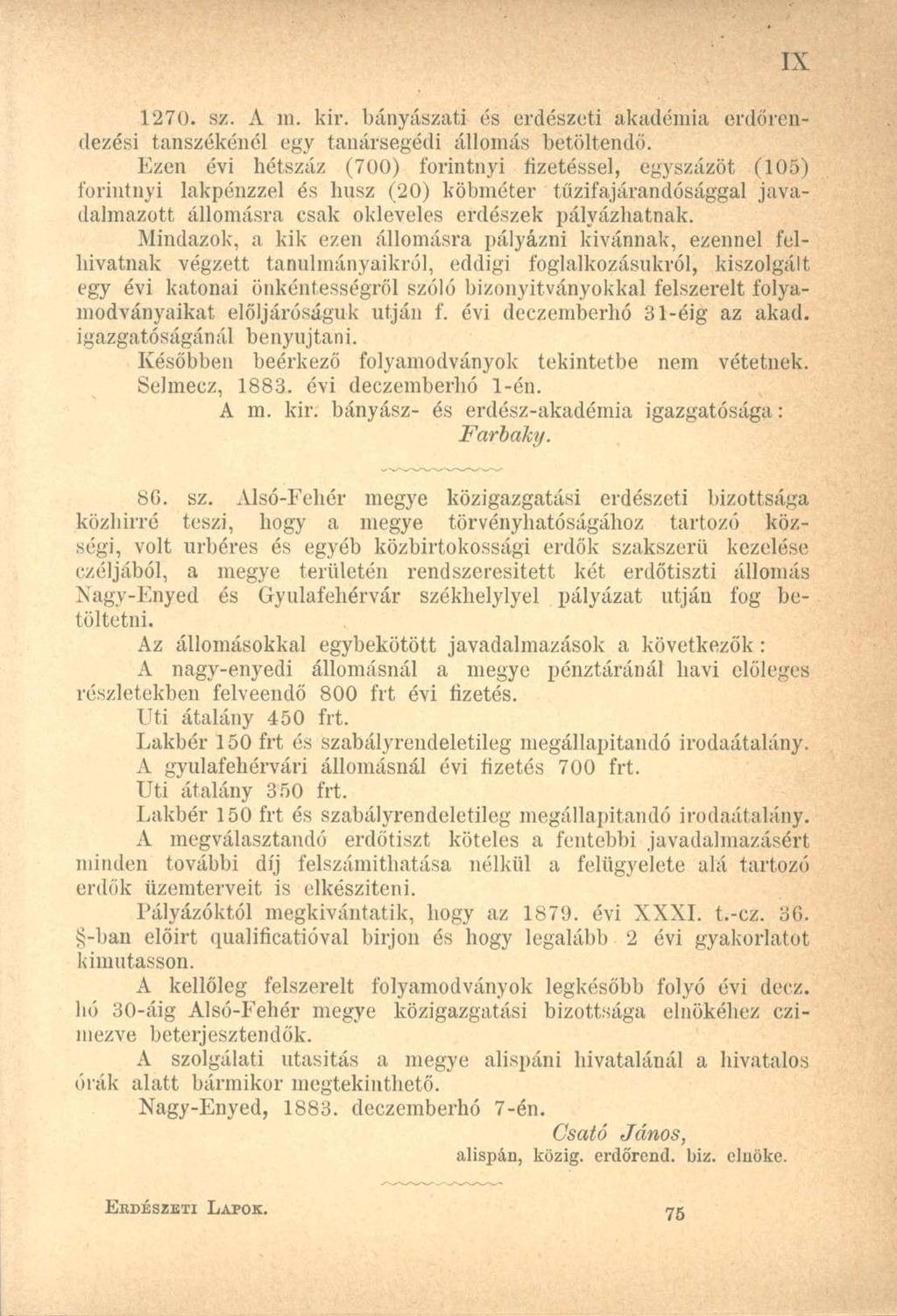 1270. sz. A m. kir. bányászati és erdészeti akadémia erdőrendezési tanszékénél egy tanársegédi állomás betöltendő.