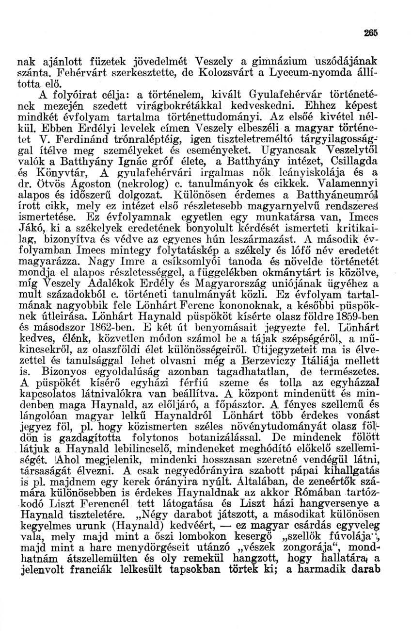 265 nak ajánlott füzetek jövedelmét Veszely a gimnázium uszodájának szánta. Feliérvárt szerkesztette, de Kolozsvárt a Lyceum-nyomda állította elő.