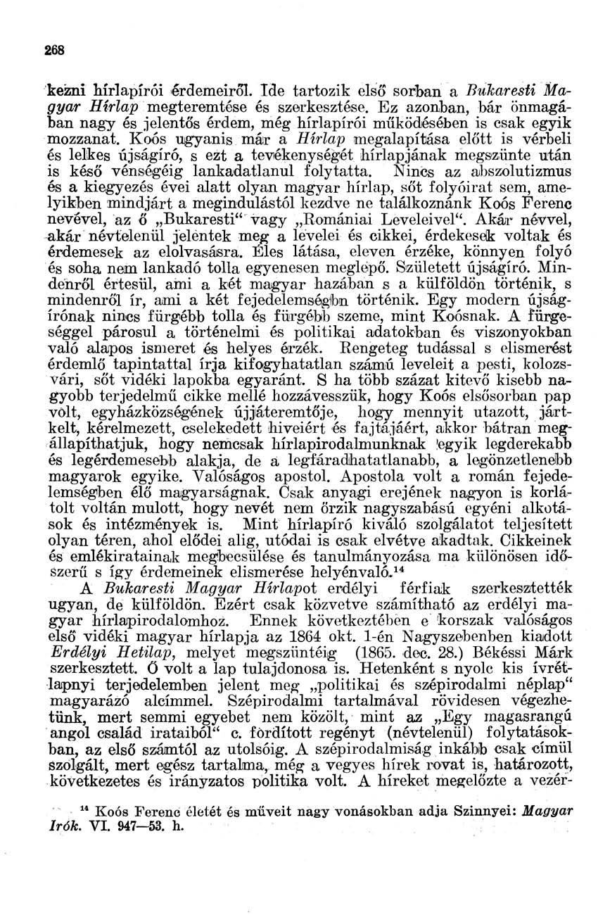 268 kezni hírlapírói érdemeiről. Ide tartozik első sorban a Bukaresti agyar Hírlap megteremtése és szerkesztése.
