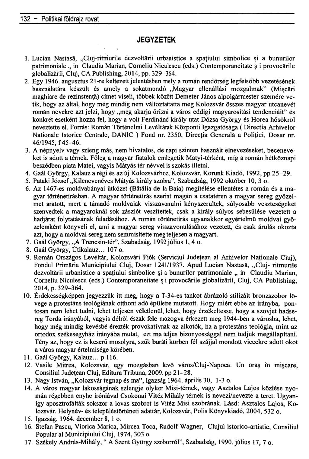 132 ~Történetiföldrajz rovat JEGYZETEK 1. Lucián Nastasá, Cluj-ritmurile dezvoltárii urbanistice a spatiului simbolice a bunurilor patrimoniale in Claudiu Marian, Corneliu Niculescu (eds.