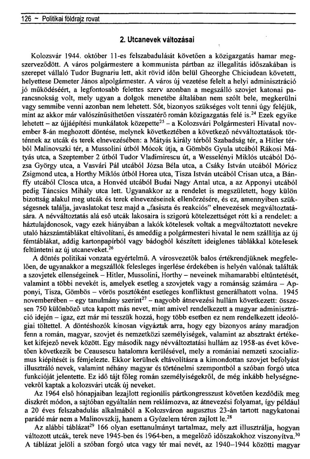 126 ~Történetiföldrajz rovat 2. Utcanevek változásai Kolozsvár 1944. október 11-es felszabadulását követően a közigazgatás hamar megszerveződött.