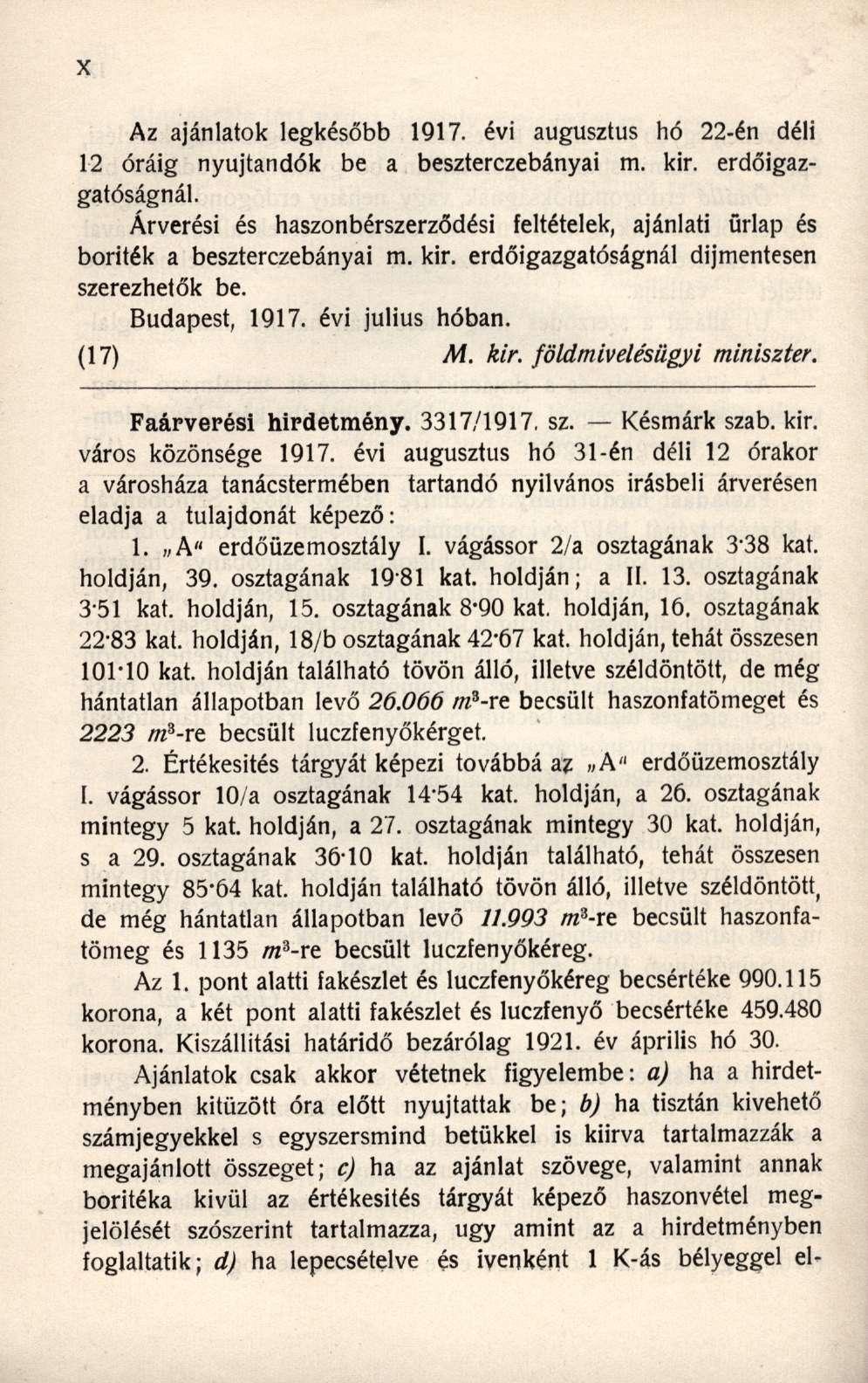 Az ajánlatok legkésőbb 1917. évi augusztus hó 22-én déli 12 óráig nyújtandók be a beszterczebányai m. kir. erdőigazgatóságnál.