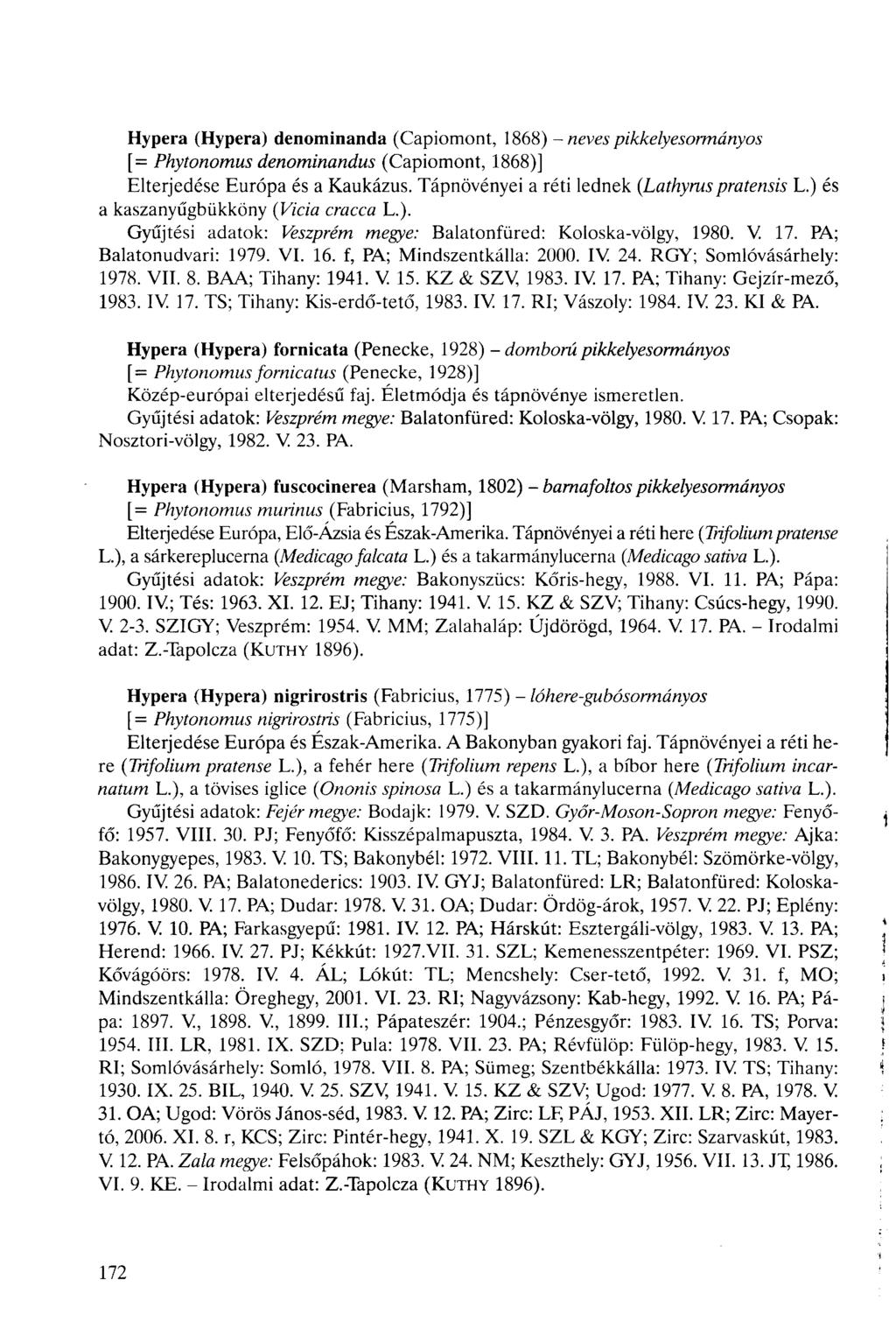 Hypera (Hypera) denominanda (Capiomont, 1868) - neves [= Phytonomus denominandus (Capiomont, 1868)] pikkelyesormányos Elterjedése Európa és a Kaukázus. Tápnövényei a réti lednek (Lathyrus pratensis L.