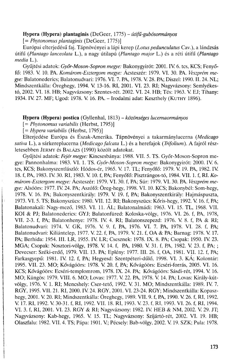 Hypera (Hypera) plantaginis (DeGeer, 1775) - [= Phytonomus plantaginis (DeGeer, 1775)] útifű-gubósormányos Európai elterjedésű faj. Tápnövényei a lápi kerep (Lotuspedunculatus Cav.