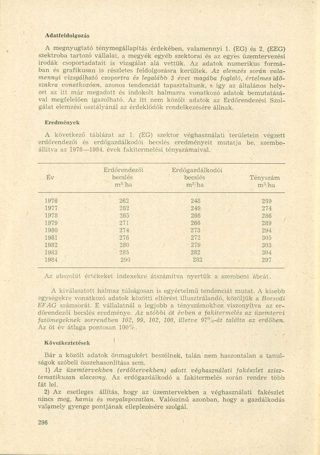 Adatfeldolgozás A megnyugtató ténymegállapítás érdekében, valamennyi 1. (EG) és 2.