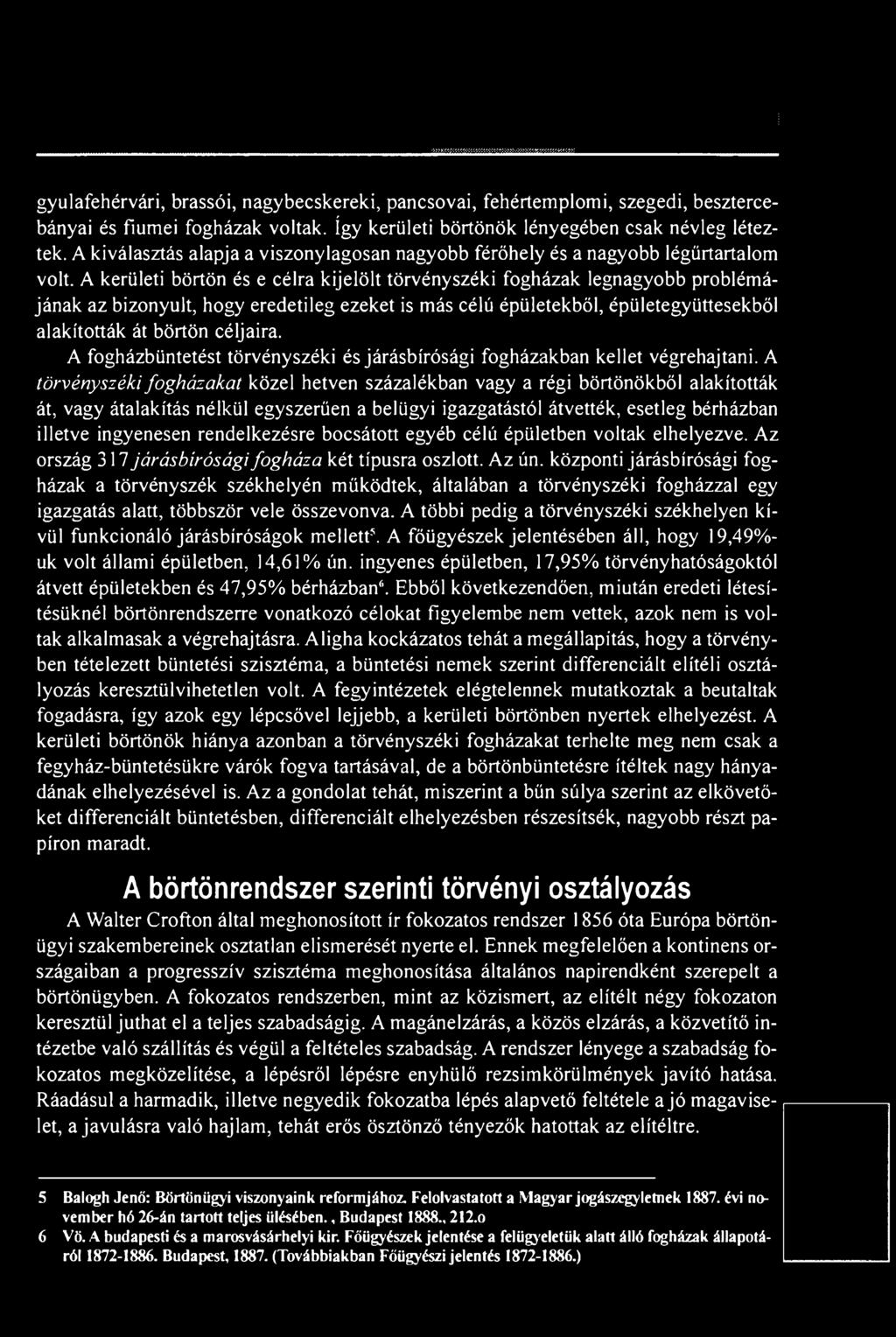 A kerületi börtön és e célra kijelölt törvényszéki fogházak legnagyobb problémájának az bizonyult, hogy eredetileg ezeket is más célú épületekből, épületegyüttesekből alakították át börtön céljaira.