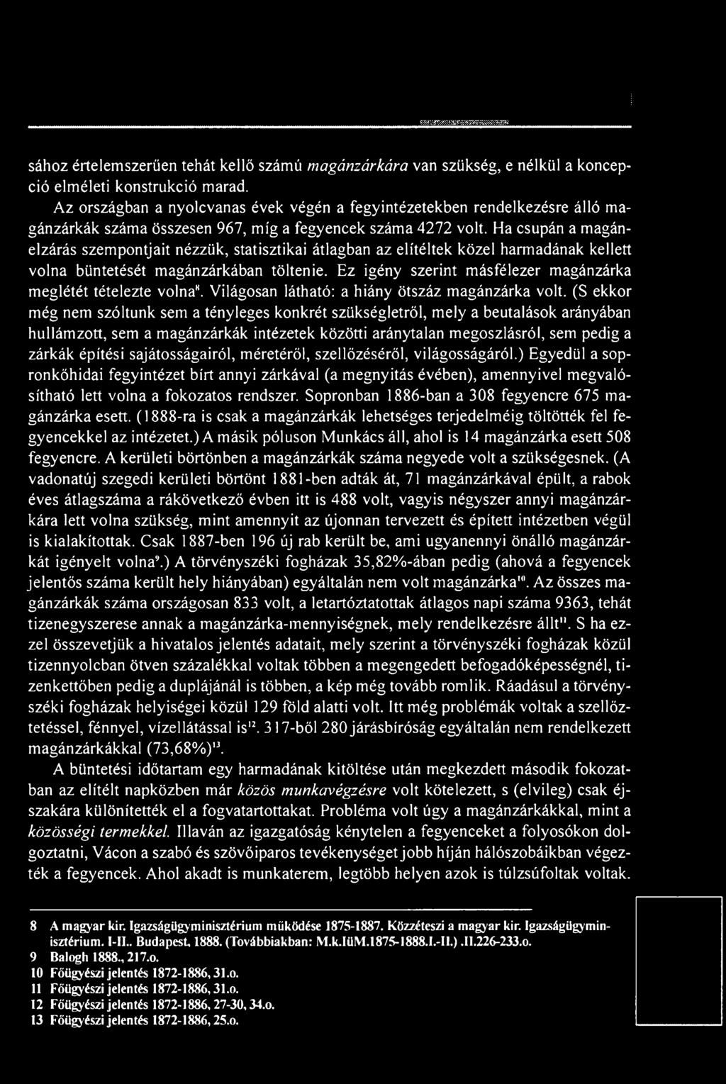 Ha csupán a magánelzárás szempontjait nézzük, statisztikai átlagban az elítéltek közel harmadának kellett volna büntetését magánzárkában töltenie.