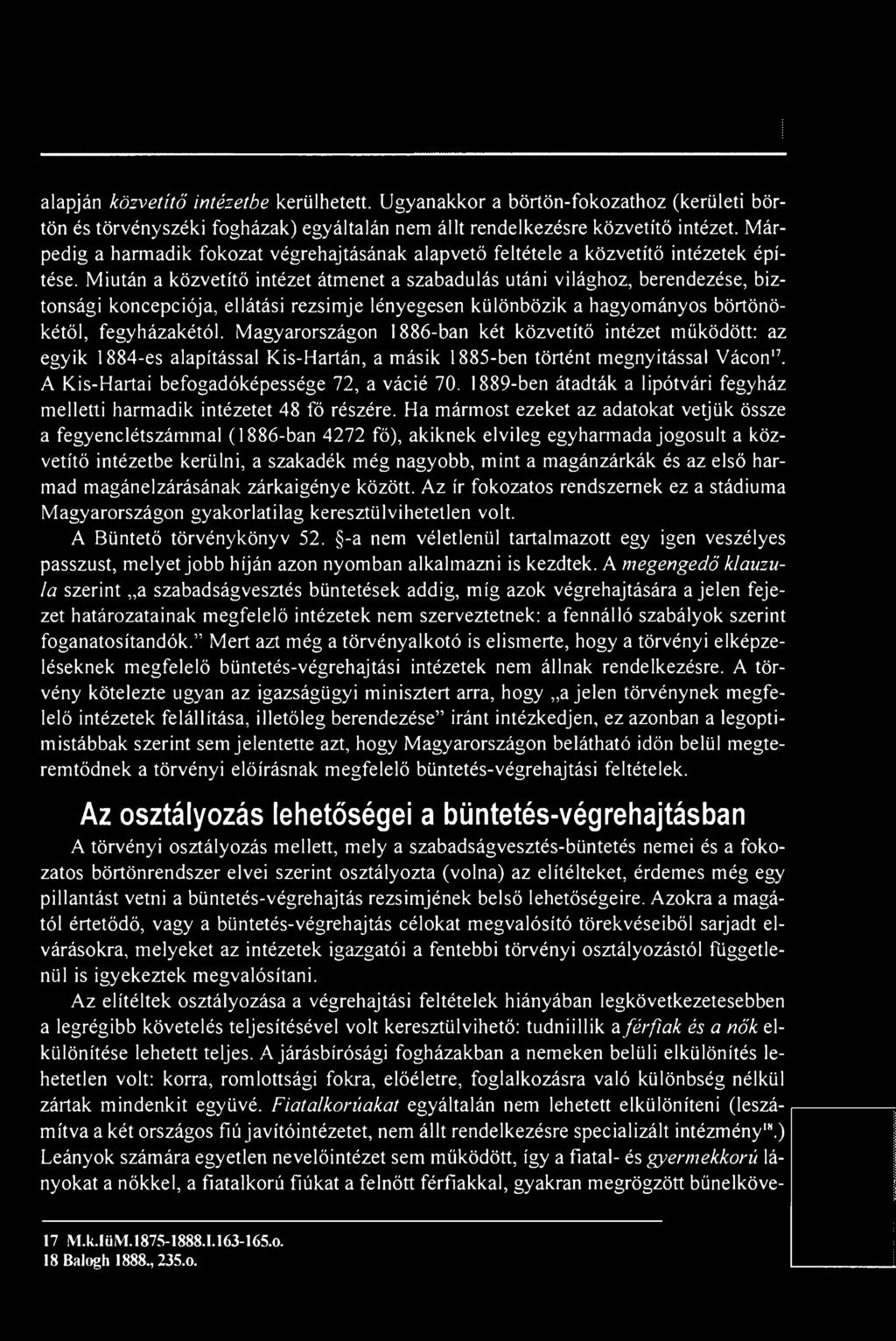 Miután a közvetítő intézet átmenet a szabadulás utáni világhoz, berendezése, biztonsági koncepciója, ellátási rezsimje lényegesen különbözik a hagyományos börtönökétől, fegyházakétól.