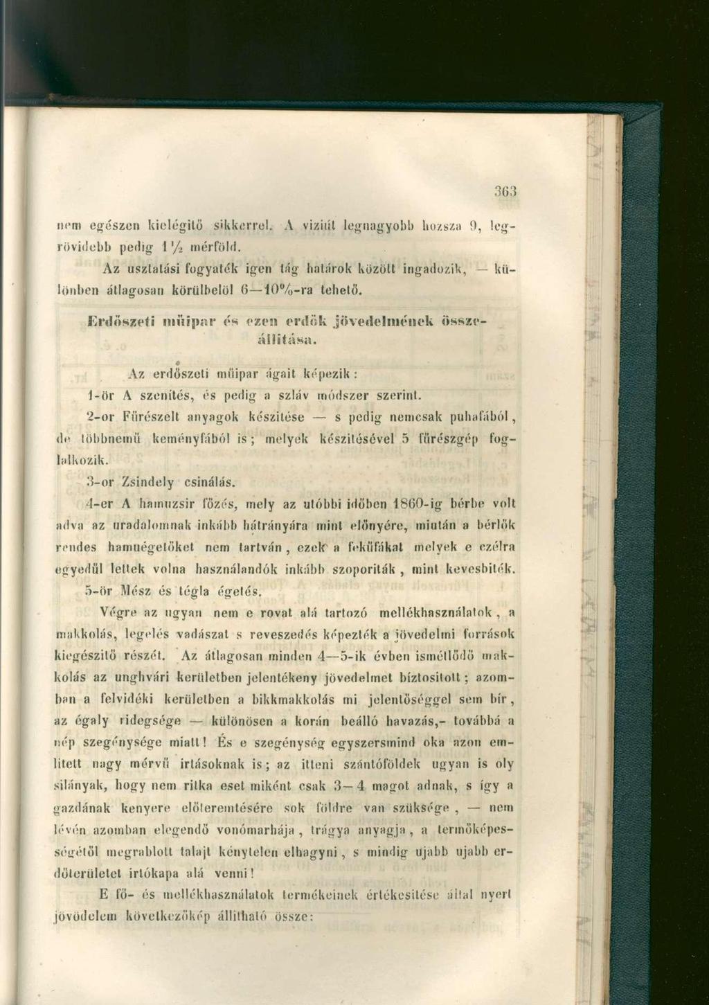 nem egészen kielégítő sikkerrel. A viziiít legnagyobb hozsza!), legrövidebb pedig I '/ mérföld. Az usztatási fogyaték igen tág határok között ingadozik, különben átlagosan körülbelül 6 10%-ra tehető.