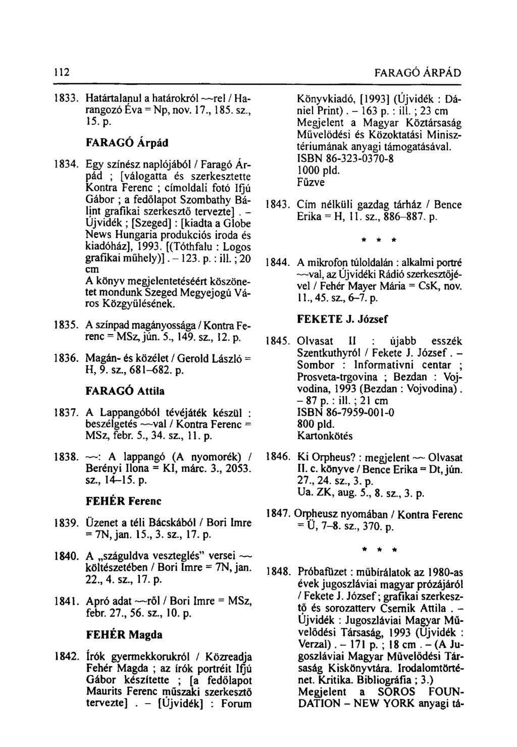 112 FARAGÓ ÁRPÁD 1833. Határtalanul a határokról rel / Harangozó Éva = Np, nov. 17., 185. sz, 15. p. FARAGÓ Árpád 1834.