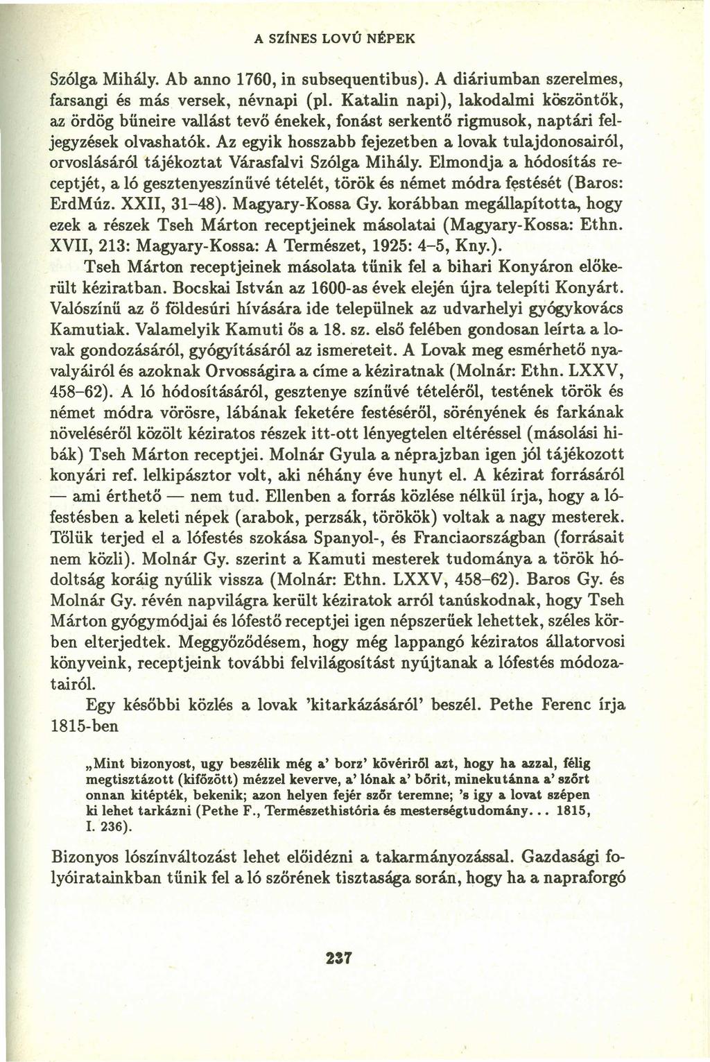 A SZiNES LOVÚ NÉPEK Szólga Mihály. Ab anno 1760, in subsequentibus). A diáriumban szerelmes, farsangi és más versek, névnapi (pl.