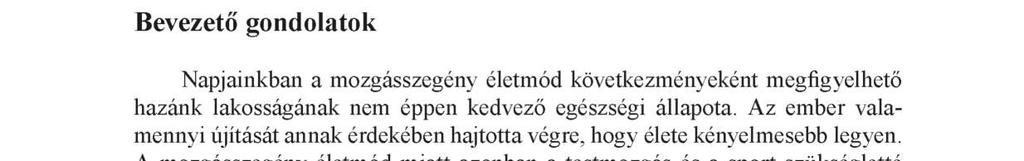 Kulcsszavak: egészségtudatosság, magatartási tényezők, sport Abstract In this pilot study I have tried to exam those factors which influence the health awareness of the university students.