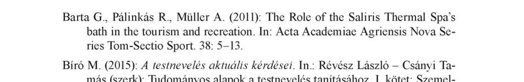 22 Szántó Ákos, Boda Eszter Szakirodalom Barta G., Pálinkás R., Müller A. (2011): The Role of the Saliris Thermal Spa s bath in the tourism and recreation.