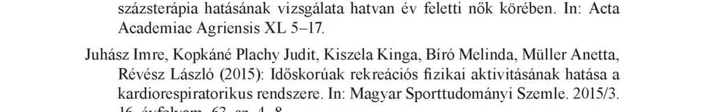 , szerkeszti: dr. Koncz István. 54-55. Csörgő Tamás, Bíró Melinda, Kopkáné Plachy Judit, Müller Anetta (2013): Maszszázsterápia hatásának vizsgálata hatvan év feletti nők körében.