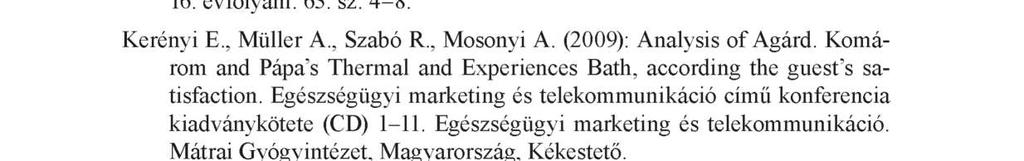 Juhász Imre, Kopkáné Plachy Judit, Kiszela Kinga, Bíró Melinda, Müller Anetta, Révész László (2015): Időskorúak rekreációs fizikai aktivitásának hatása a kardiorespiratorikus rendszere.