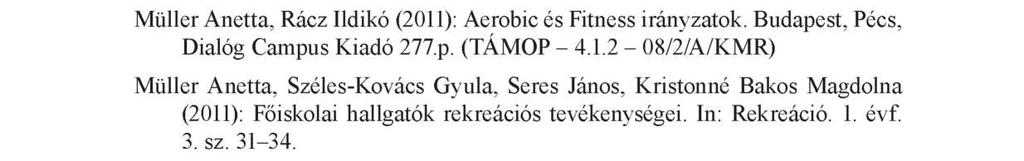 In: Economica. 2:58-72. Müller A. (2009): A szabadidős tevékenységek kínálati elemeinek vizsgálata az egészségtudatos magatartás kialakításában.