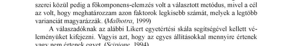 valam int a fizikai és mentális egészségi állapot javulásában nyilvánult meg. (Csörgő és mtsai, 2013; Kopkáné és mtsai, 2015).