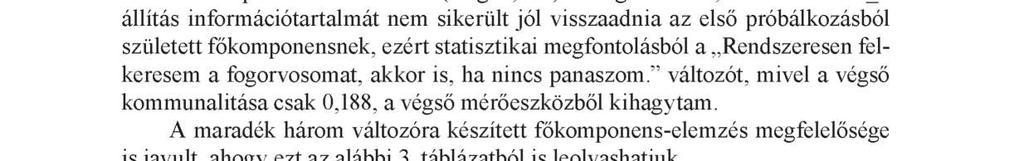 16 Révész László, Ekler Judit, Fügedi Balázs, Bíró Melinda, Karsai István, Polgár Tibor P e a rs o n -fé le k o rre lá c ió,2 9 1 (* *),0 5 8 1,4 5 9 (* * ) S Z 0 3 S zig.