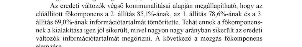 18 Szántó Ákos, Boda Eszter ételeket fogyasszak. (0, 887), és a sort a Figyelem, hogy az elfogyasztott élelmiszer hogyan hat az egészségemre. (0,831) változó zárja.