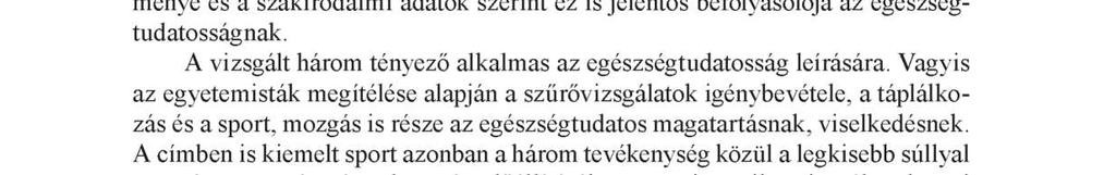 Az eredeti változók végső kommunalitásai alapján megállapítható, hogy az előállított főkomponens a Táplálkozás komponens 53,5%-ának, a Szűrés komponens 49,7%-ának és a Mozgás komponens 45,5%-ának