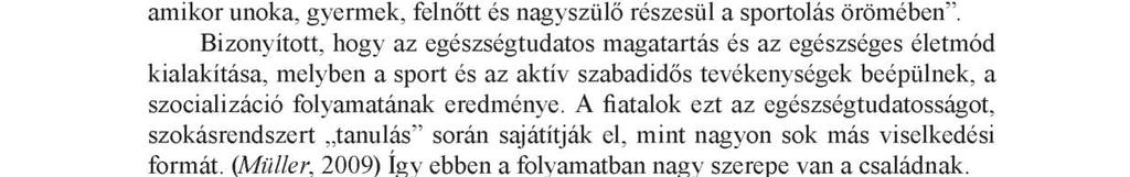 Müller, Rácz, 2011), ahol tehát nemre, korra való tekintet nélkül szinte az egész család részt vehet az egyes já - tékokban.