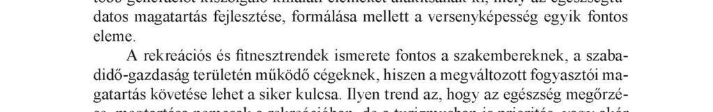 A fiatalok ezt az egészségtudatosságot, szokásrendszert tanulás során sajátítják el, mint nagyon sok más viselkedési formát. (Müller, 2009) Így ebben a folyamatban nagy szerepe van a családnak.